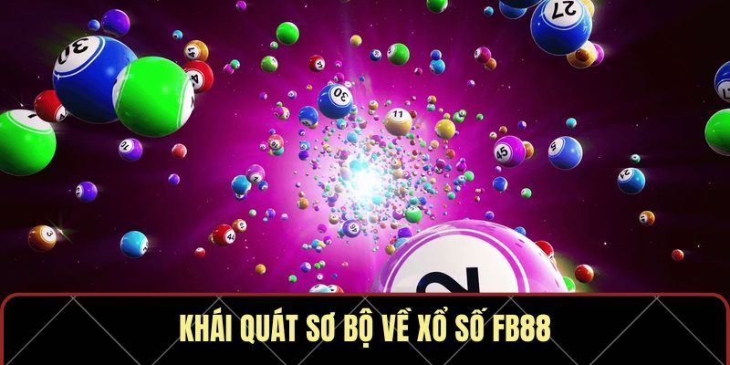 Giới thiệu tổng quan về xổ số FB88