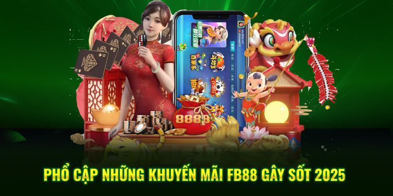 Khuyến mãi FB88 Khuyến mãi FB88 đa dạng cho từng sảnh chơi