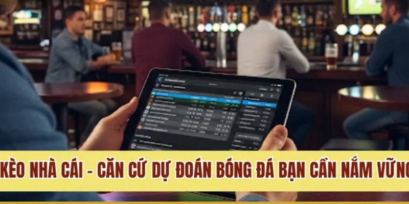 Tại sao dự đoán bóng đá kèo nhà cái lại quan trọng
